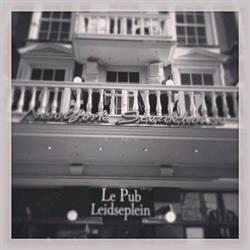 Le Pub Leidseplein B.V., Amsterdam openingstijden