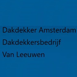 Dakdekker Amsterdam Dakdekkersbedrijf Van Leeuwen, openingstijden